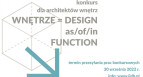 Konkurs dla architektów wnętrz „WNĘTRZE = DESIGN as/of/in FUNCTION”