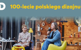 100 - lecie polskiego dizajnu - spotkanie z Magdaleną Kalisz i Małgorzatą Czyńską