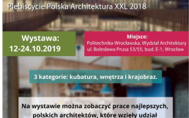Polska Architektura XXL 2018 - wystawa prac architektonicznych we Wrocławiu