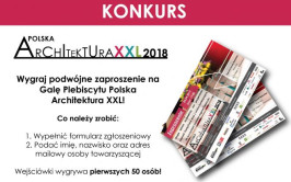 Wygraj zaproszenie na Galę Plebiscytu Polska Architektura XXL 2018